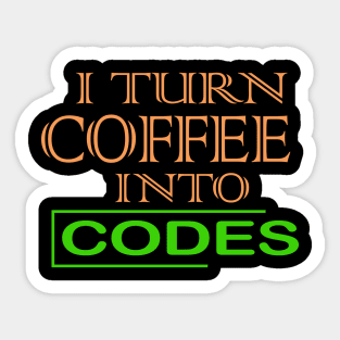 i turn coffee into codes Sticker